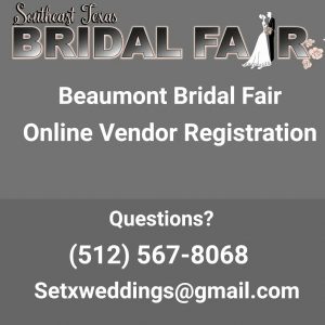 Bridal fair vendor Beaumont TX, bridal fair registration Southeast Texas, bridal expo vendor Port Arthur, wedding expo Lumberton TX