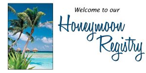 honeymoon registry Beaumont TX, honeymoon registry Texas, honeymoon registry Golden Triangle, honeymoon registry Mid County, honeymoon gift registry Houston, honeymoon gift registry Texas