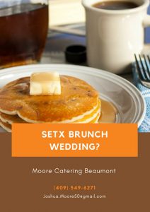 Moore Catering Beaumont TX, SETX caterers, brunch wedding Beaumont, brunch wedding Lumberton TX, catering Orange TX, caterer Crystl Beach TX