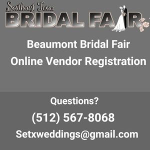 bridal fair Beaumont TX, bridal fair booth Beaumont, bridal fair vendor Beaumont, bridal fair registration Beaumont, Houston bridal fair, Texas bridal fair, bridal expo Beaumont, wedding expo Beaumont